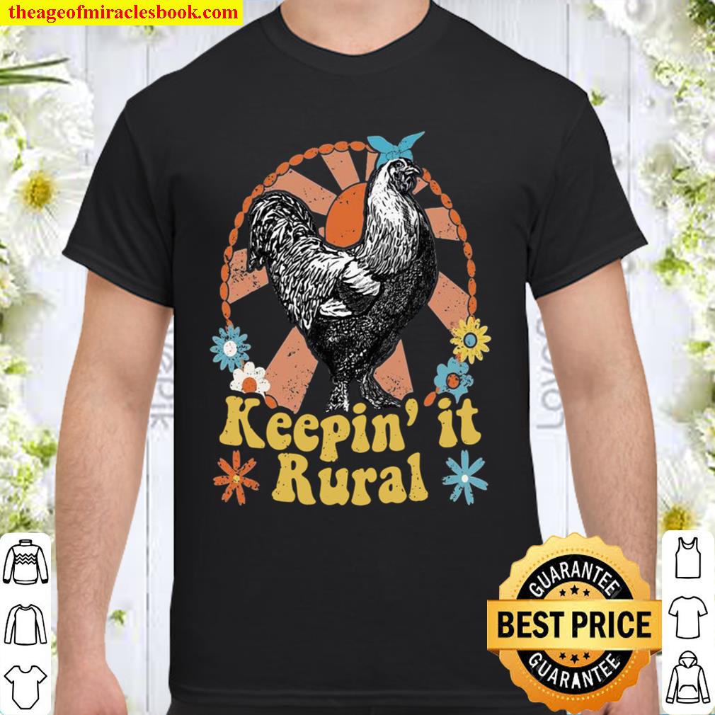 Chicken Keepin’ It Rural 2021 Shirt, Hoodie, Long Sleeved, SweatShirt