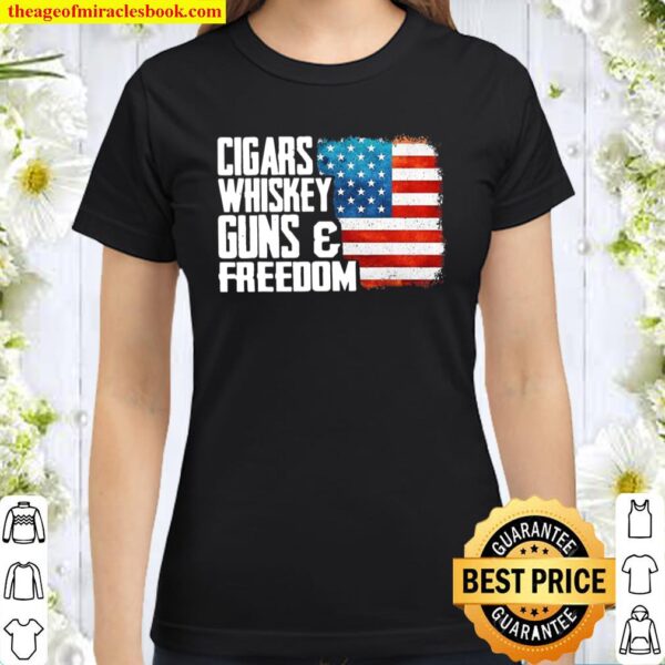 Cigars Whiskey Gun And Freedom Flag American Classic Women T-Shirt