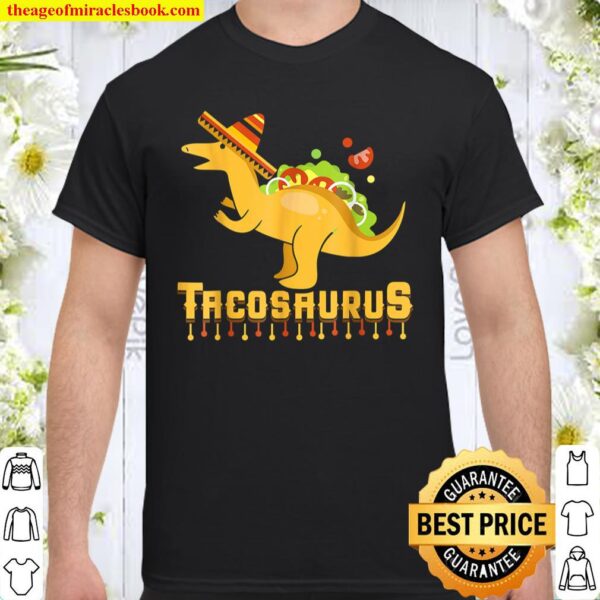 Cinco De Mayo Tacosaurus Tees Tacos Dinosaur Kids Gift Shirt