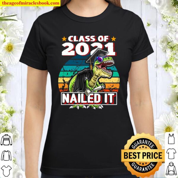 Class Of 2021 T Rex Dinosaur Graduation Cap Gown Gift Classic Women T-Shirt