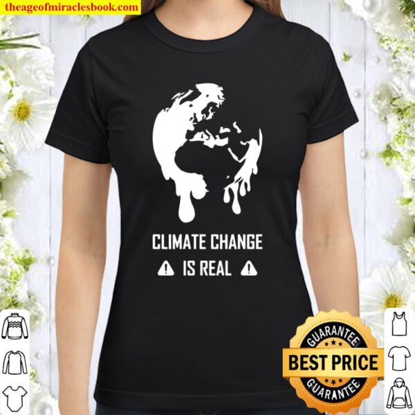 Climate Change Is Real Classic Women T-Shirt
