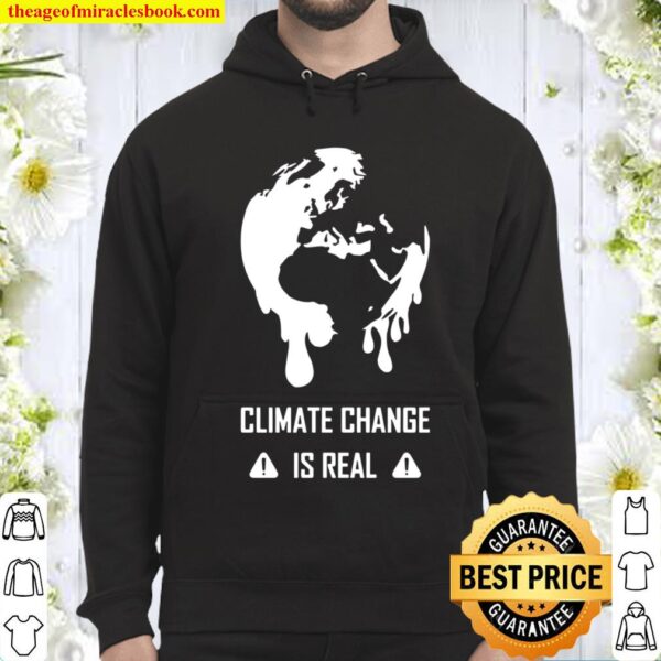Climate Change Is Real Hoodie