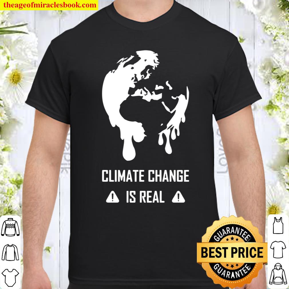 Climate Change Is Real shirt, hoodie, tank top, sweater