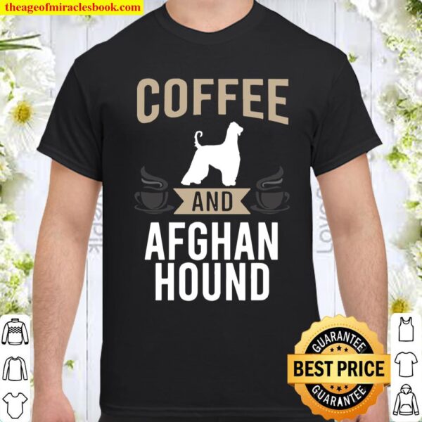 Coffee and Afghan Hound Dog Shirt