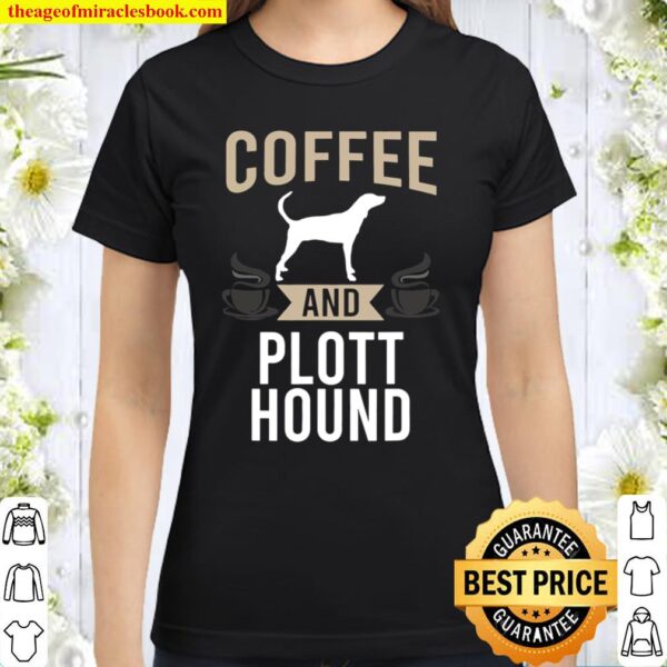 Coffee and Plott Hound Dog Lover Classic Women T-Shirt