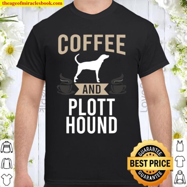 Coffee and Plott Hound Dog Lover Shirt