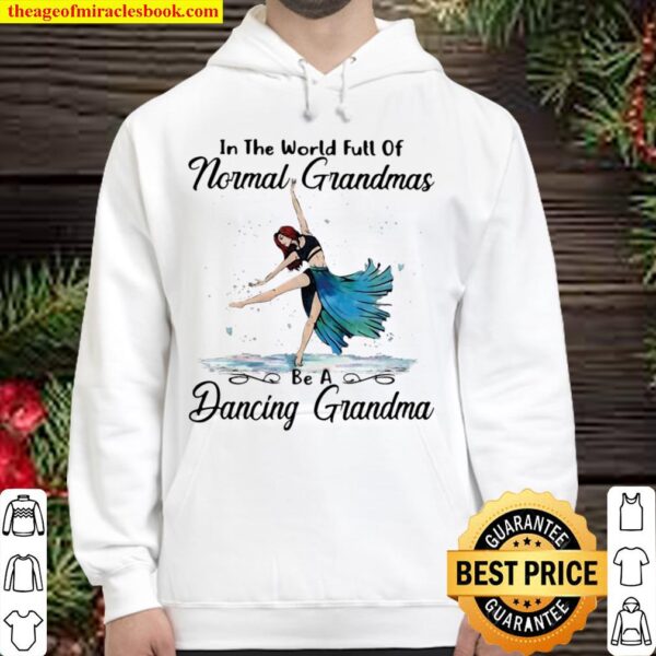 Contemporary Dance In The World Full Of Normal Grandmas Be A Dancing G Hoodie
