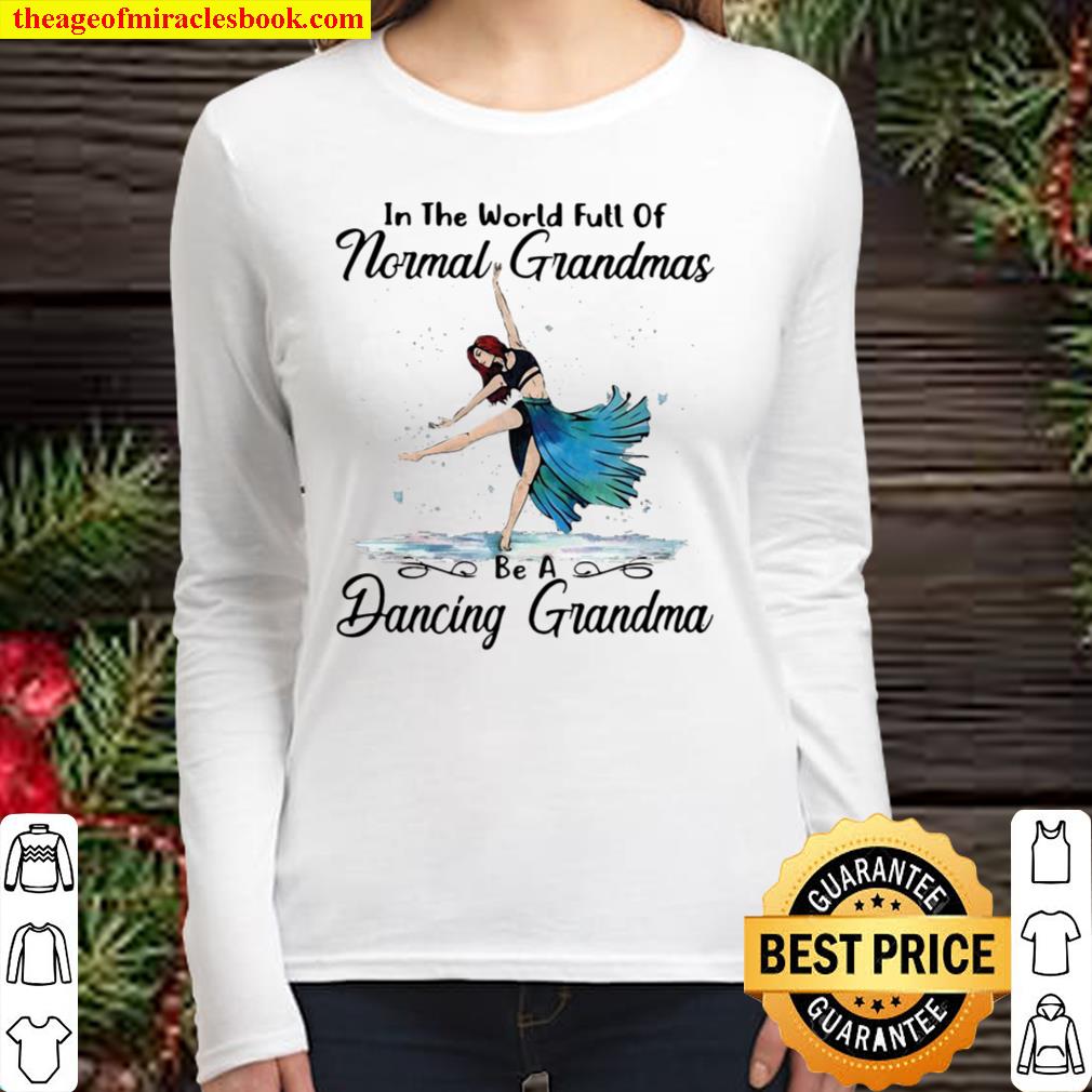 Contemporary Dance In The World Full Of Normal Grandmas Be A Dancing G Women Long Sleeved