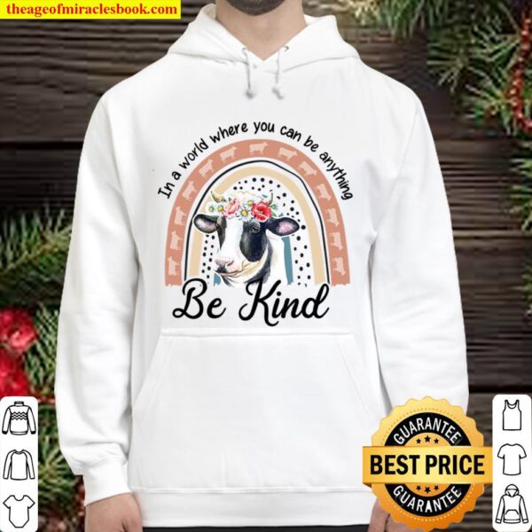 Cow In A World Where You Can Be Anything Be Kind Hoodie
