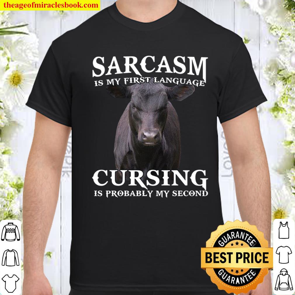 Cow Sarcasm Is My First Language Cursing Is Probably My Second shirt, hoodie, tank top, sweater