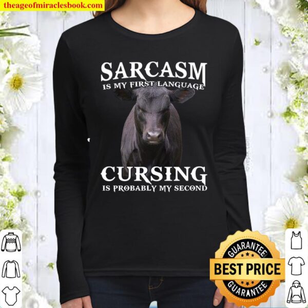 Cow Sarcasm Is My First Language Cursing Is Probably My Second Women Long Sleeved