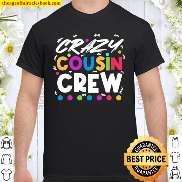 Crazy Cousin Gifts for Best Cousins Family Reunion Cuz Shirt