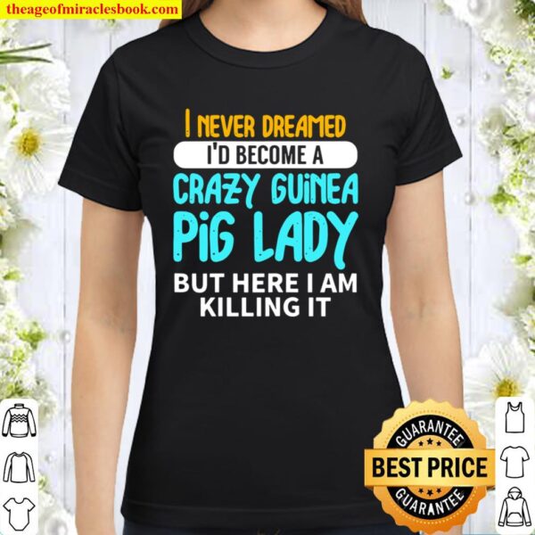 Crazy Guinea Pig Lady Pet Classic Women T-Shirt