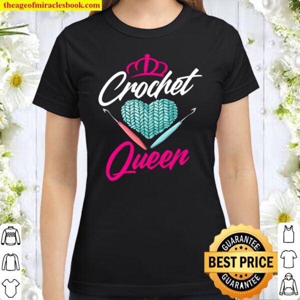 Crochet Queen – Cute Crocheting Gift For Crocheter Classic Women T-Shirt