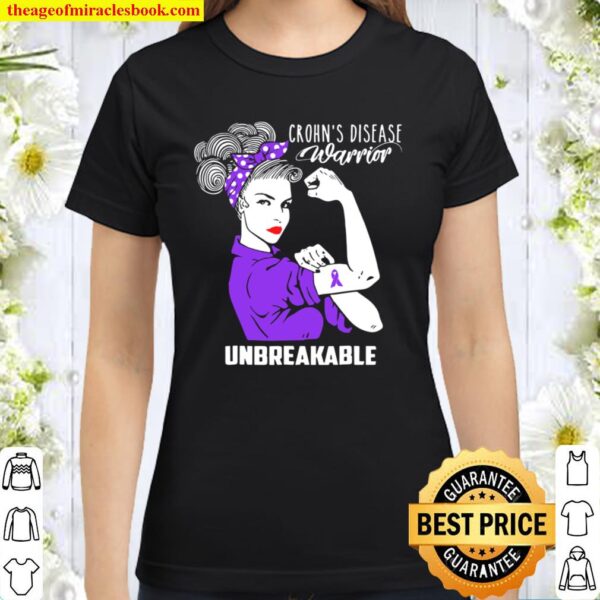 Crohn’s Disease Warrior Unbreakable Shirt Awareness Gift Classic Women T-Shirt