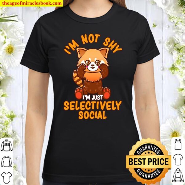 Cute I’m Not Shy I’m Just Selectively Social Red Panda Classic Women T-Shirt