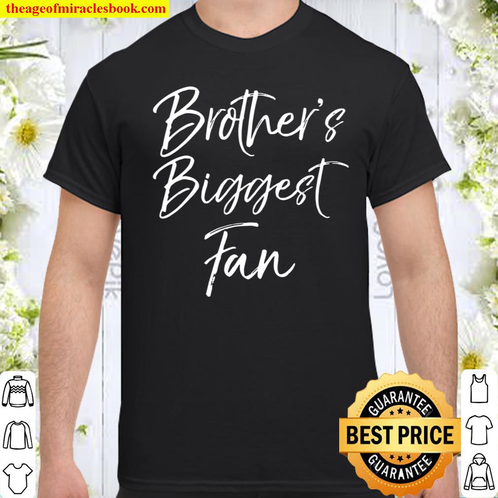 Cute Soccer Sister Gift Sibling Brother’s Biggest Fan shirt, hoodie, tank top, sweater