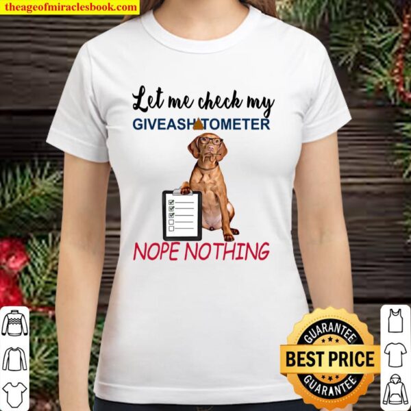 Dachshund Let Me Check My Giveasgitometer Nope Nothing Classic Women T-Shirt