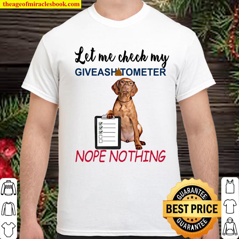 Dachshund Let Me Check My Giveasgitometer Nope Nothing shirt, hoodie, tank top, sweater