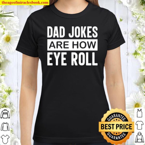 Dad Jokes Shirt Funny Father_s Day Classic Women T-Shirt