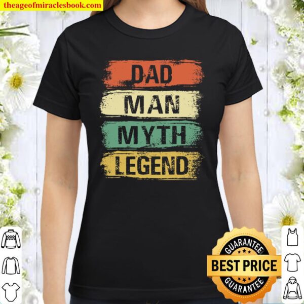 Dad Man Myth Legend Father_s Day Vintage Dad Classic Women T-Shirt