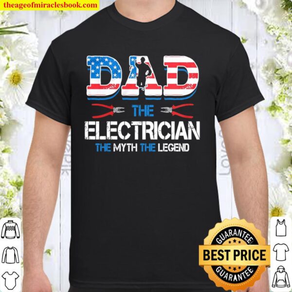 Dad The Electrician The Myth The Legend Shirt