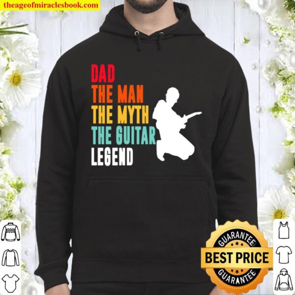 Dad The Man The Myth The Guitar And Then Legend Hoodie