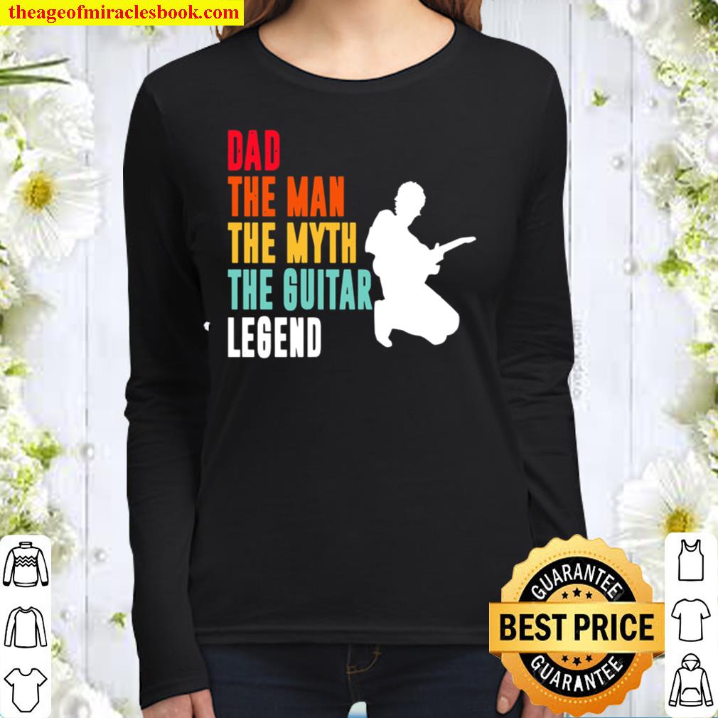 Dad The Man The Myth The Guitar And Then Legend Women Long Sleeved