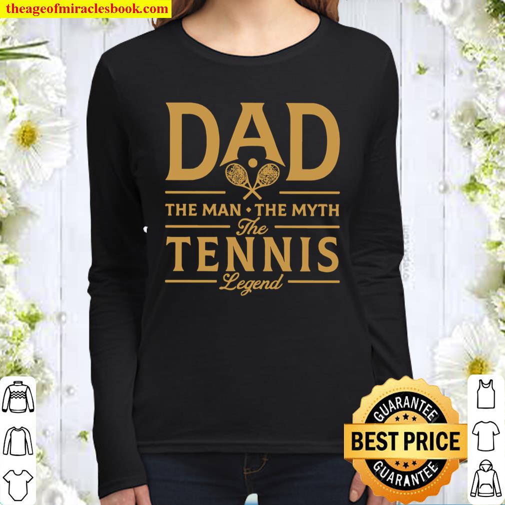 Dad the man the myth the tennis legend Women Long Sleeved