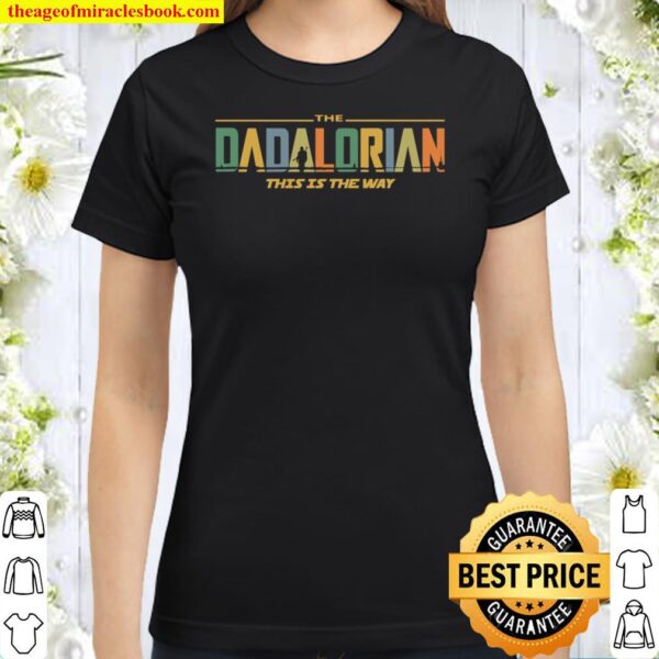 Dadalorian Shirt, Father_s Day Shirt, Tshirt Gift for Dad, Gift for hi Classic Women T-Shirt