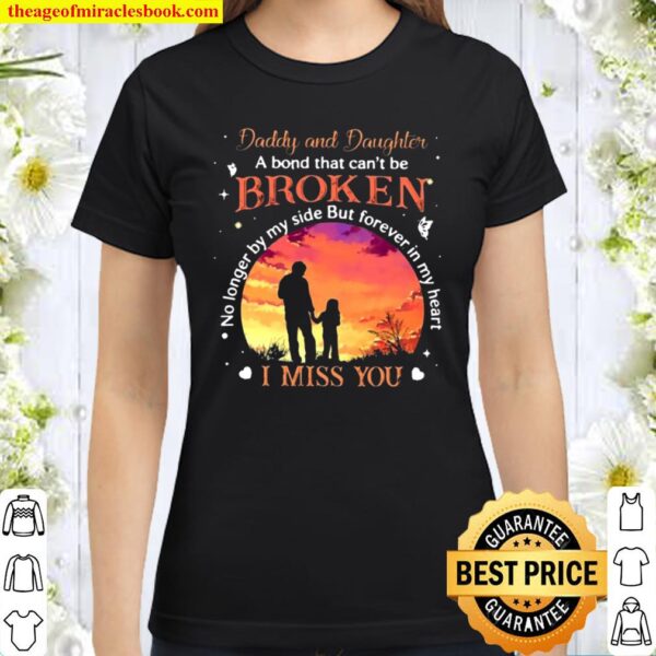 Daddy In Heaven Gift Daddy And Daughter A Bond That Can’t Be Broken Fo Classic Women T-Shirt