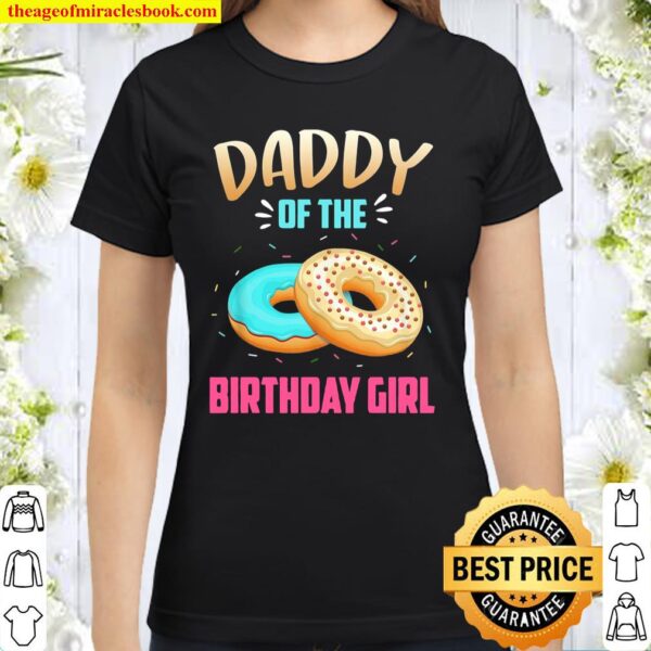 Daddy Of The Birthday Donut Girl Birthday Theme Fathers Day Classic Women T-Shirt