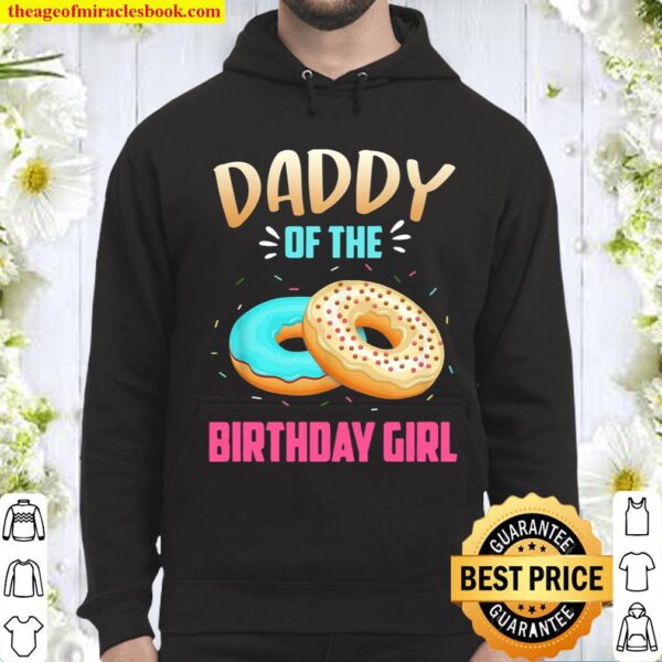 Daddy Of The Birthday Donut Girl Birthday Theme Fathers Day Hoodie