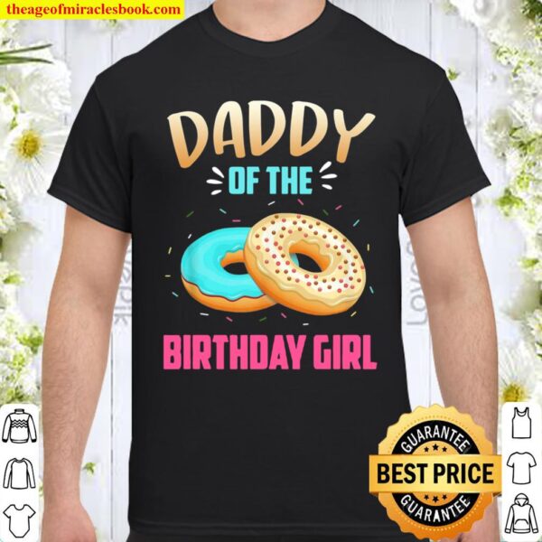 Daddy Of The Birthday Donut Girl Birthday Theme Fathers Day Shirt
