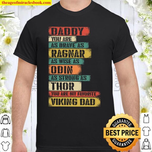 Daddy You Are As Brave As Ragnar As Wise As Odin As Strong As Thor You Shirt