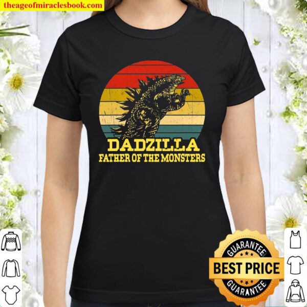 Dadzilla Father Of The Monsters Fathers Day Sunset Classic Women T-Shirt