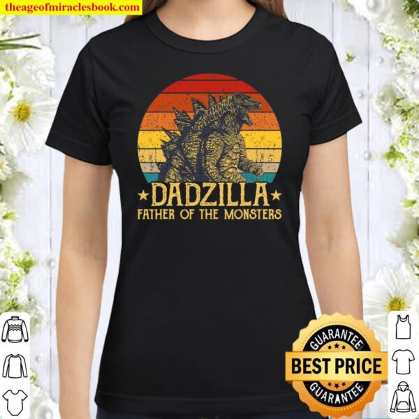 Dadzilla Father Of The Monsters Shirt, Father_s Day Shirt, Father_s Da Classic Women T-Shirt