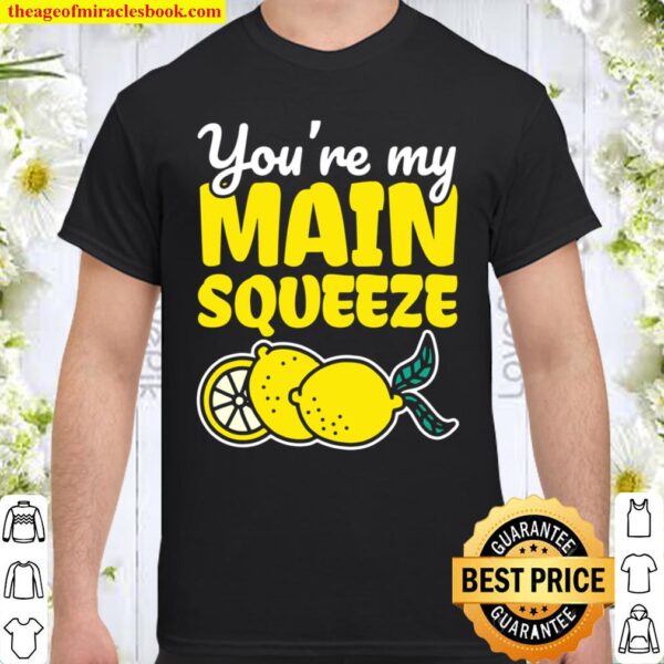 Dating Lovers Main Squeeze Fruit Pun Lemon Joke Shirt