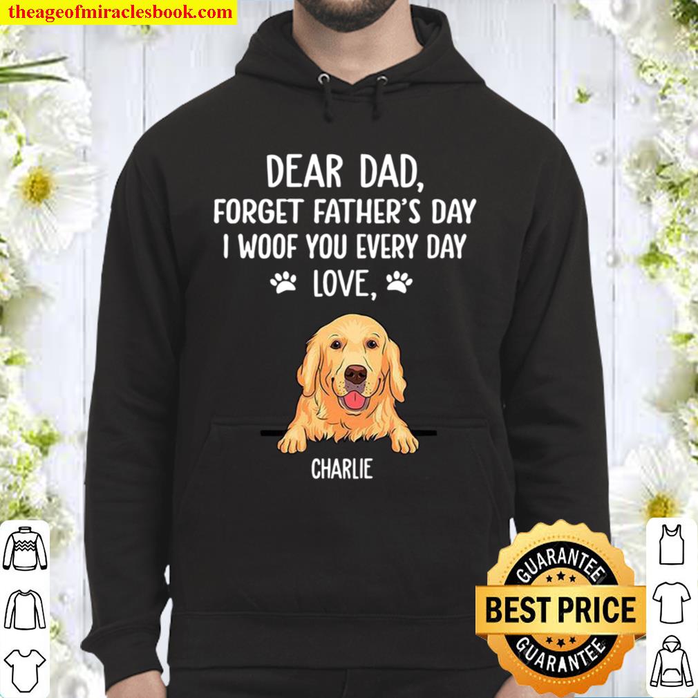 Dear Dad Forget Father’s Day I Woof You Every Day Love Charlie Hoodie