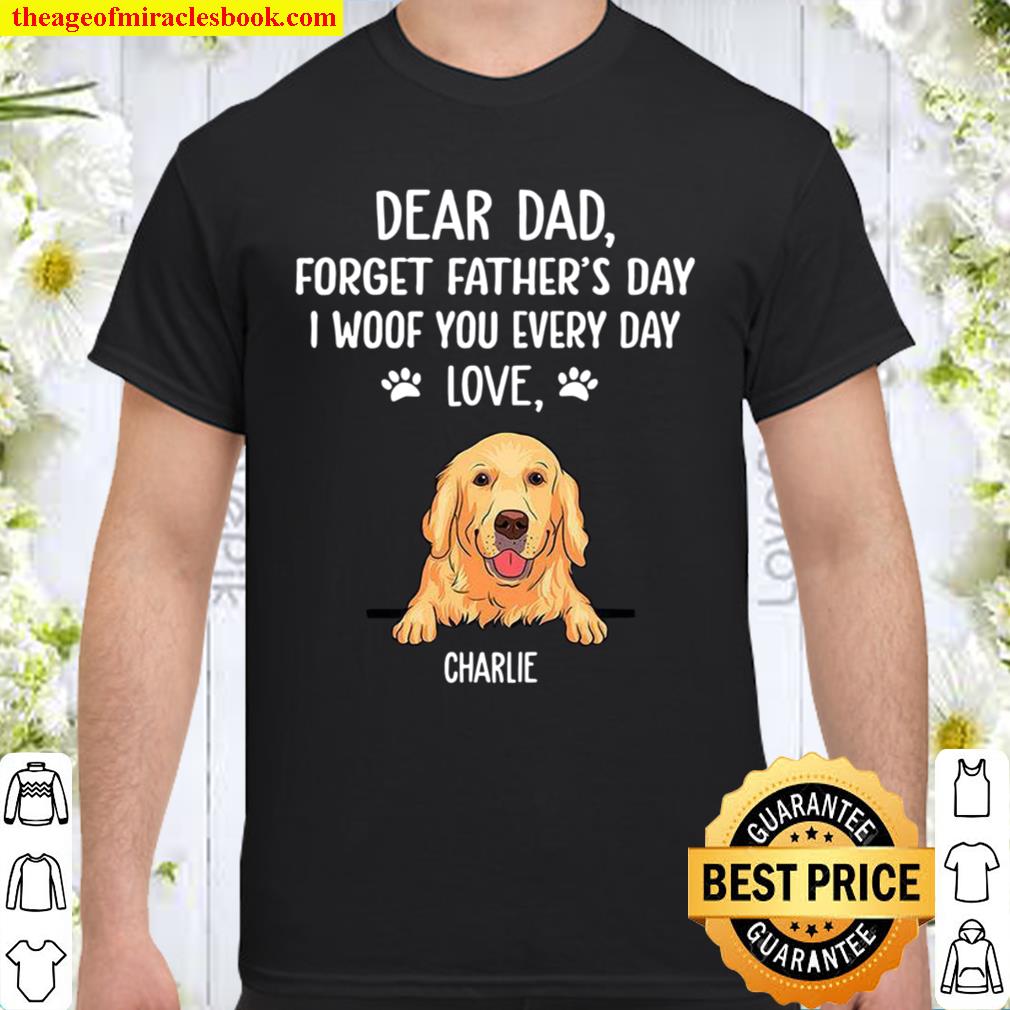 Dear Dad Forget Father’s Day I Woof You Every Day Love Charlie new Shirt, Hoodie, Long Sleeved, SweatShirt
