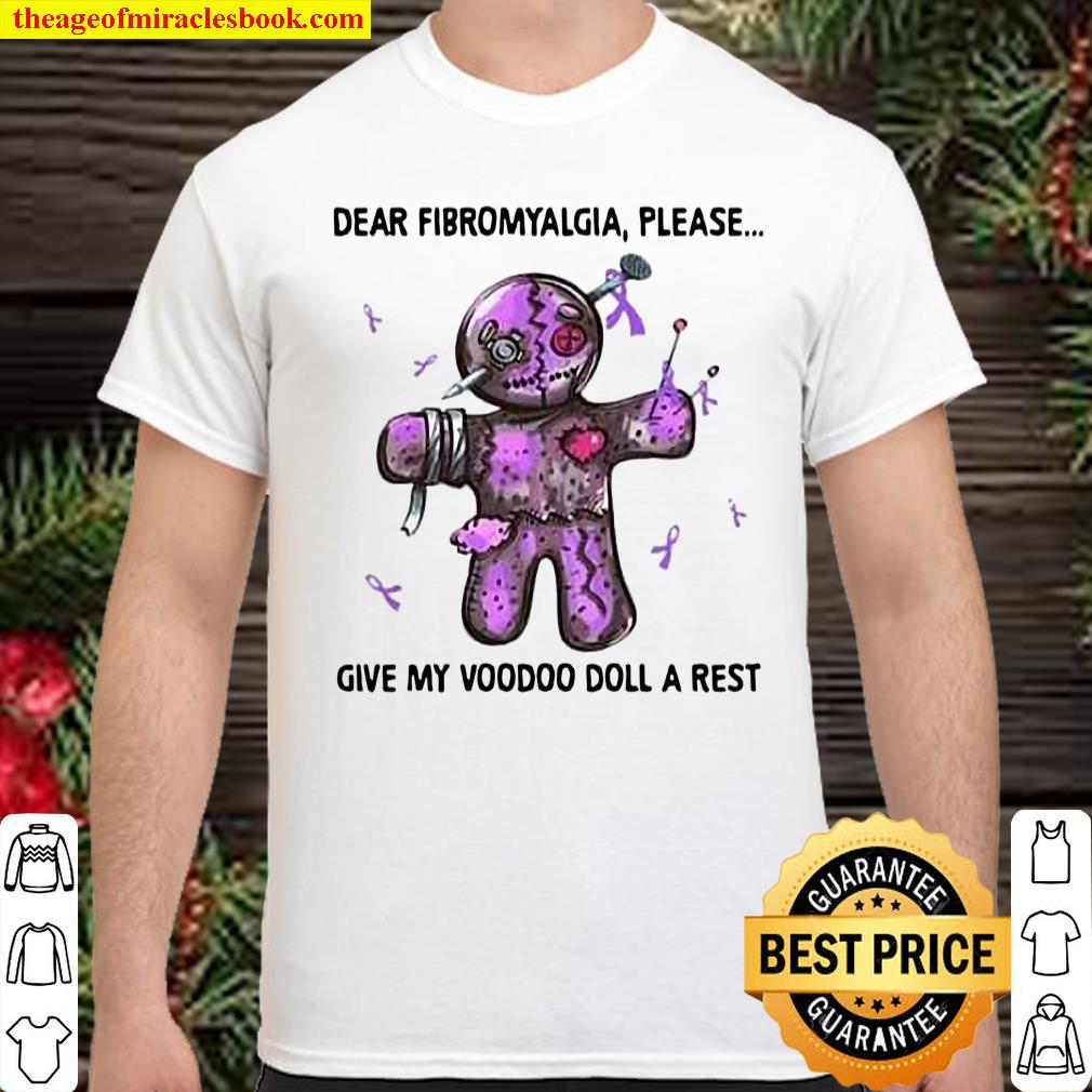 Dear Fibromyalgia Please Give My Voodoo Doll A Rest shirt, hoodie, tank top, sweater