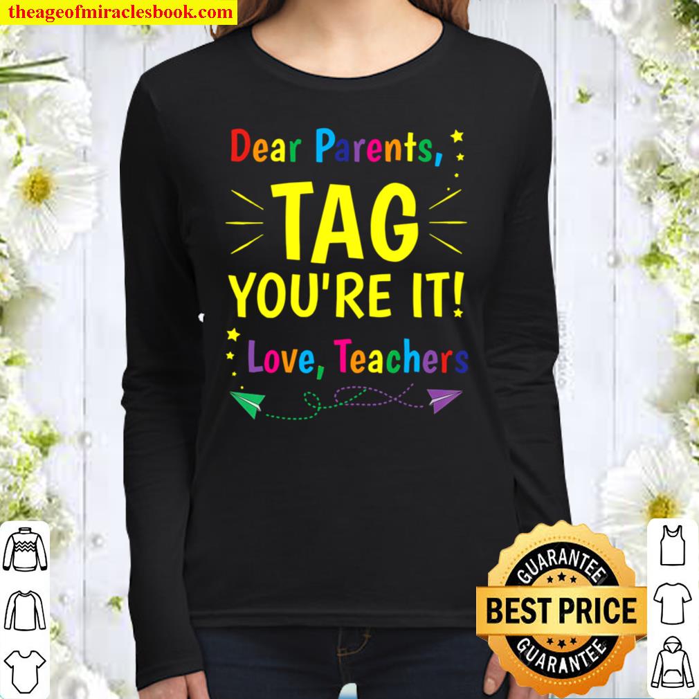 Dear Parents Tag You’re It Love Teachers 2021 Women Long Sleeved