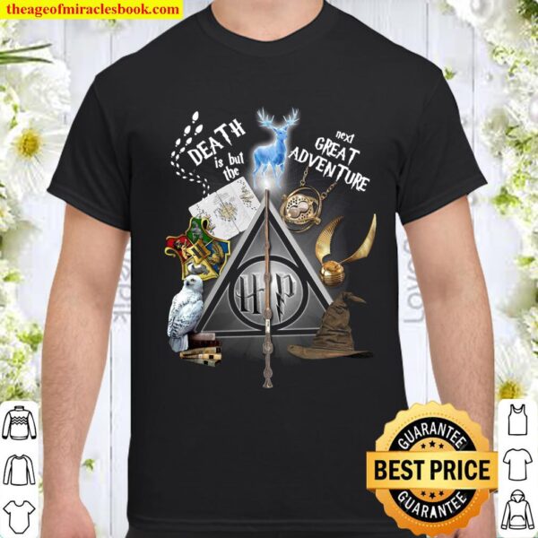 Death Is But The Next Great Adventure Shirt