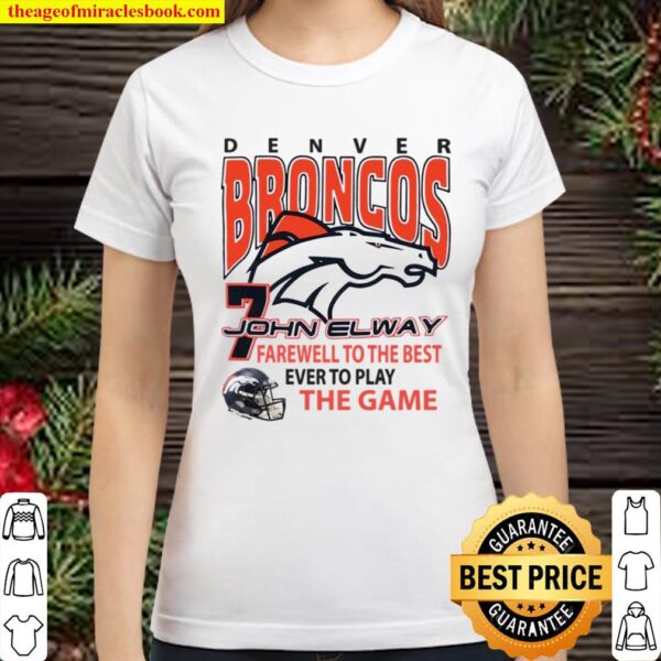 Denver Broncos 7 John Elway farewell to the best ever to play the game Classic Women T-Shirt
