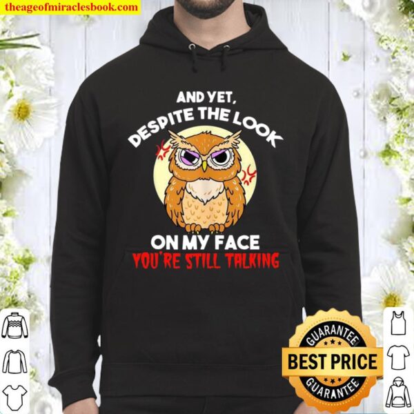Despite The Look On My Face You’re Still Talking Owl Hoodie