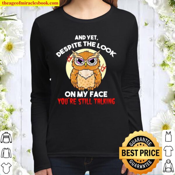 Despite The Look On My Face You’re Still Talking Owl Women Long Sleeved