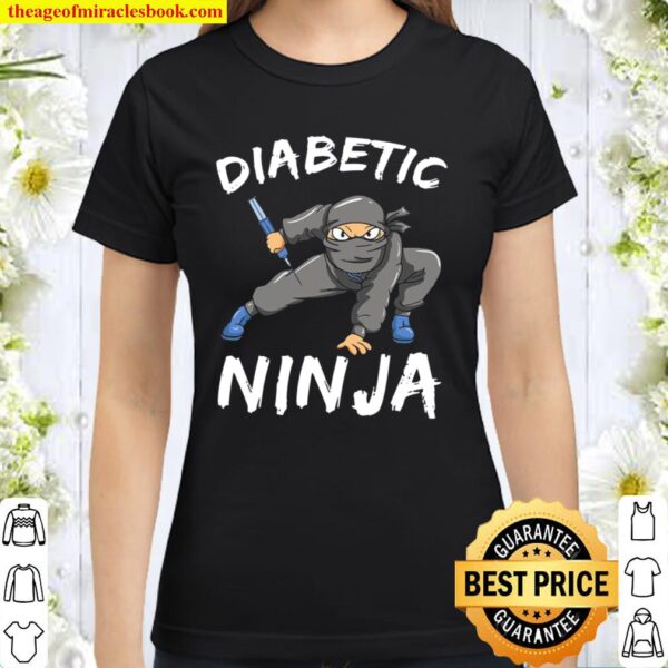 Diabetic Ninja Shirt Insulin Diabetes Awareness Month Gift Classic Women T-Shirt