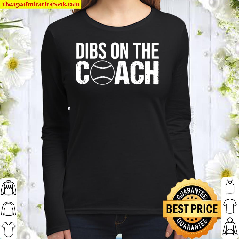 Dibs on the Coach Baseball Shirt - Coaches Wife Shirt, Coach's Wife, Coaches  Girlfriend new Shirt, Hoodie, Long Sleeved, SweatShirt