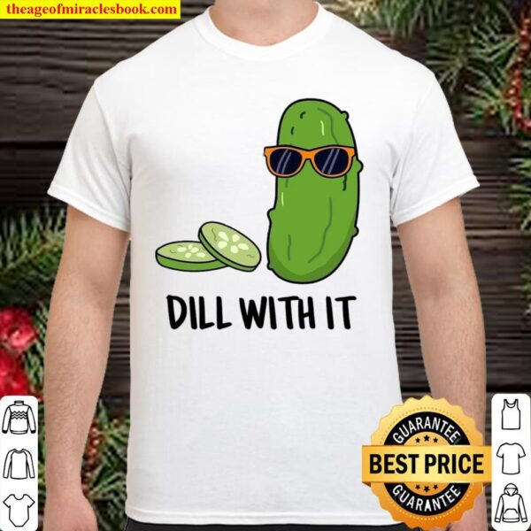 Dill with it Shirt