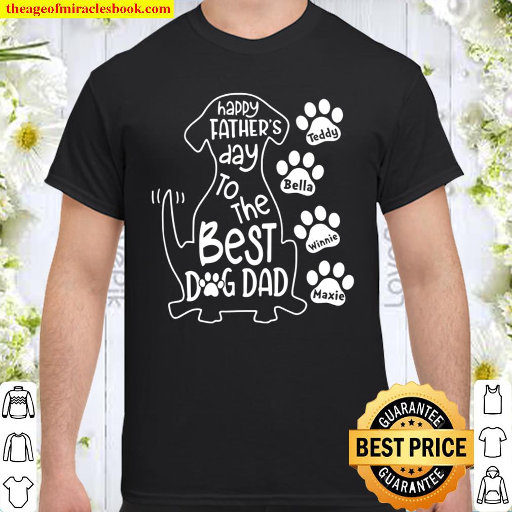 Dog Father Gift Happy Father’s Day To The Best Dog Dad Gift Dog Lover Paws Names shirt